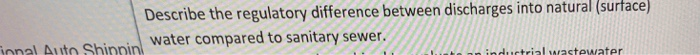 (surface) Describe the regulatory difference between discharges into natural water compared to sanitary sewer. ional Auto Shi