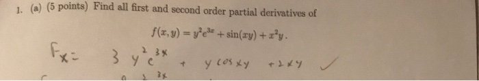 1. () (5 points) Find all first and second order partial derivatives of 2 3x