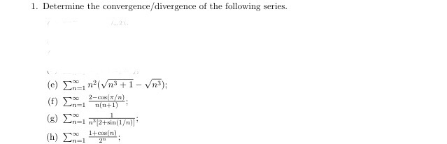 1. Determine the convergence/divergence of the following series (e) Σ..,mv/m3 +1-vm3); nl TT+1) oo 1+cos