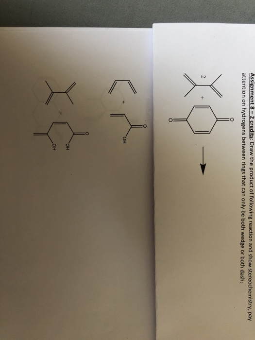 Assignment 8-2 credits: Draw the product of following reaction and show stereochemistry, pay attention on hydrogens between rings that can only be both wedge or both dash: OH OH