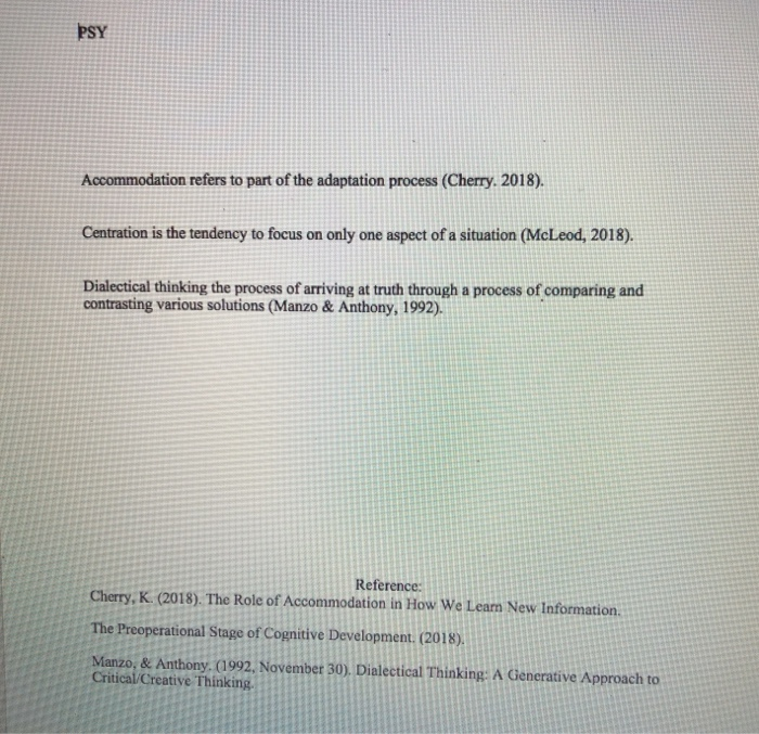 PSY Accommodation refers to part of the adaptation process (Cherry. 2018). Centration is the tendency to focus on only one as