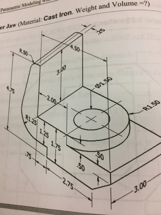 Parametric Modeling W t and Volume 2) er Jaw, (Material: Cast iron. Weight and Volume 0 4.50 3.00