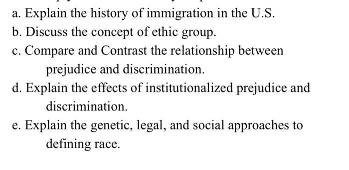 a. Explain the history of immigration in the U.S. b. Discuss the concept of ethic group. c. Compare and Contrast the relation