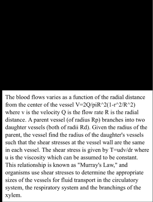 The blood flows varies as a function of the radial distance from the center of the vessel V-2Q/piRA2(1-r 2/R*2) where v is th