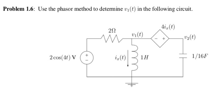 Problem 1.6: Use the phasor method to determine vi(t) in the following circuit. 4i (t) 2 cos(4t) V 1/16F
