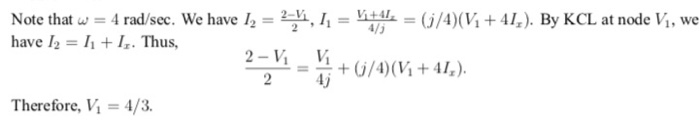 Note that w-: 4 rad/see. We have 12-22ì, 11 have 12 = 11 + Ir. Thus, utth-б/4)(W + 41.). By KCL at node Vi, we 4/3 2-Vi = !습+0/4)(W + 41.). Therefore, Vi 4/3.