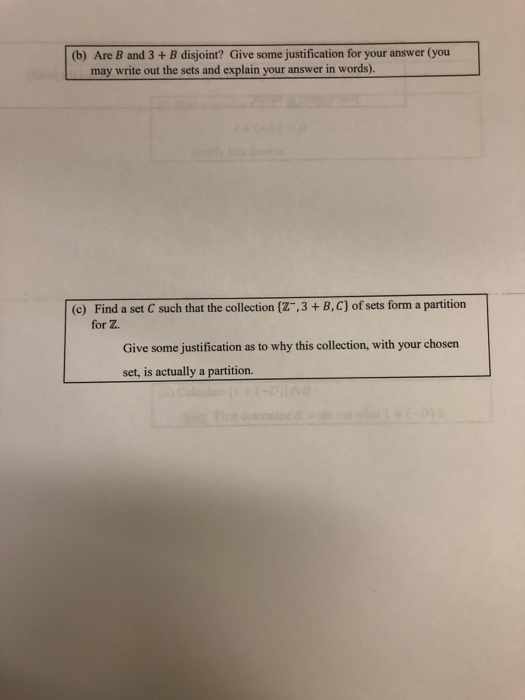 (b) Are B and 3 + B disjoint? Give some justification for your answer (you may write out the sets and explain your answer in words). Find a set C such that the collection (2,3+ B,C) of sets form a partitiorn for Z (c) Give some justification as to why this collection, with your chosen set, is actually a partition.