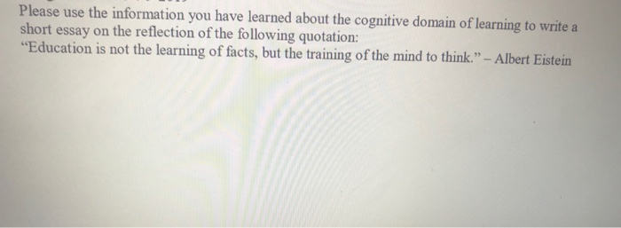 Please use the information you have learned about the cognitive domain of learning to write a short essay on the reflection o