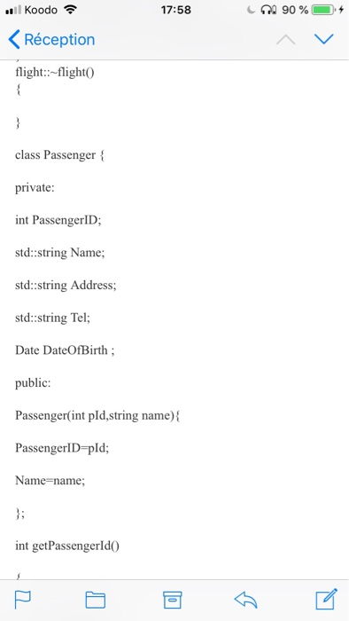 111 Koodo令 17:58 < Réception flightflight0 class Passenger f private: int PassengerID std:string Name std:string Address std::string Tel; Date DateOfBirth; public: Passenger(int pld,string name) Passenger! D=pid; Name-name int getPassengerldo