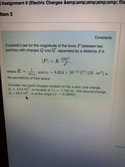 Assignment 9 (Electric Charges & Ele tem 2 Constants Coulombs law for the magnitude of the force F betwe