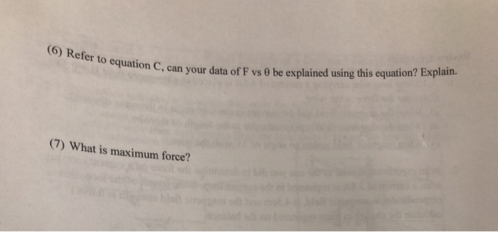 ,can your data of F vs 0 be explained using this equation? Explain. your (6) Refer to equation (7) What is maximum force?