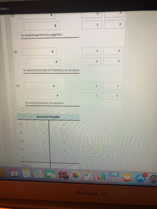 Menu To record payment to suppliers To record purchase of inventory on account. To record payment to suppliers Accounts Payable Balance 2 MacBook Ai