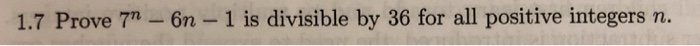 1.7 Prove 7m -6n -1 is divisible by 36 for all positive integers n.