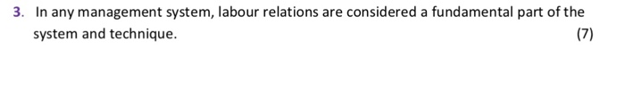 3. In any management system, labour relations are considered a fundamental part of the system and technique.