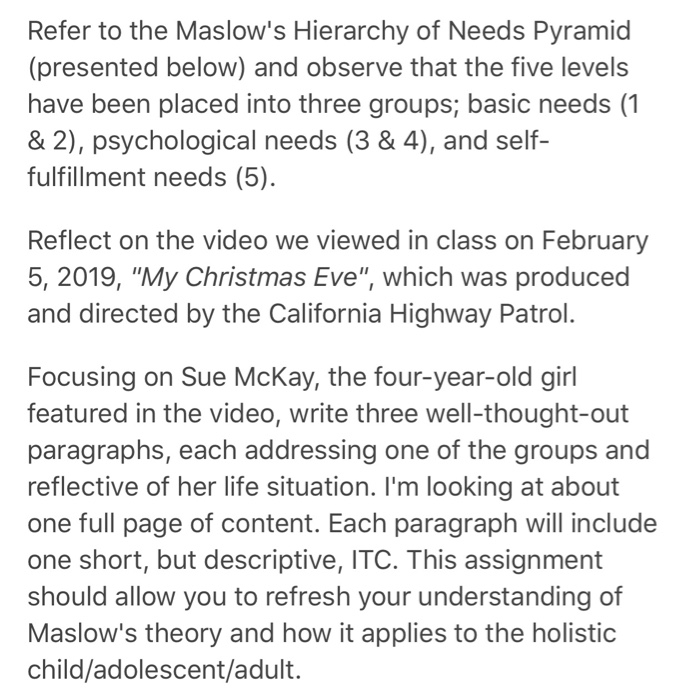 Refer to the Maslows Hierarchy of Needs Pyramid (presented below) and observe that the five levels have been placed into thr