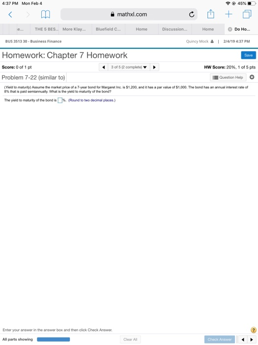 4:37 PM Mon Feb 4 45% . a mathxl.com e.. THE 5 BES.. More Klay...Bluefield C Home Home Do Ho. BUS 3513 30 Business Finance