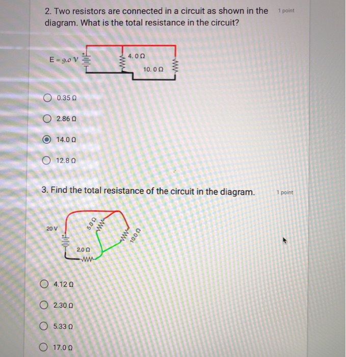 2. Two resistors are connected in a circuit as shown in the diagram. What is the total resistance in the circuit? 1 point 4.0