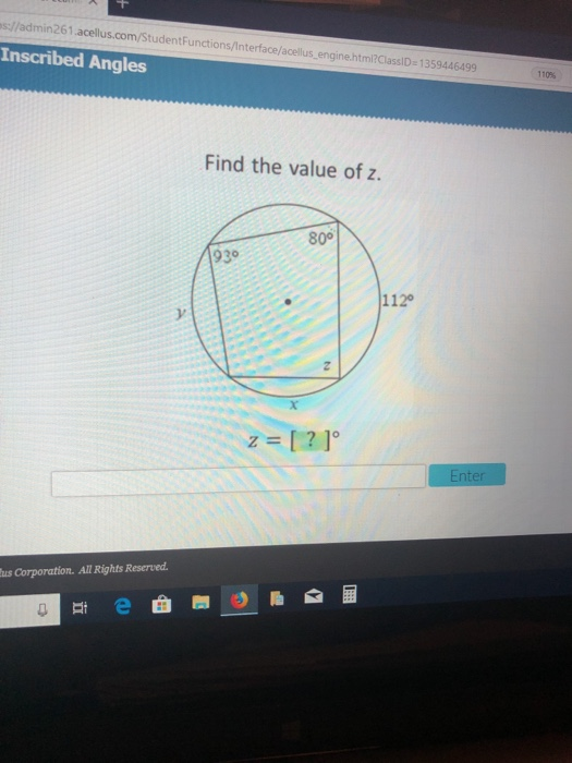 s://admin261 acellus.com/StudentFunctions/Interface/acellus engine.htmi?ClassID-1359446499 Inscribed Angles 110% Find the val