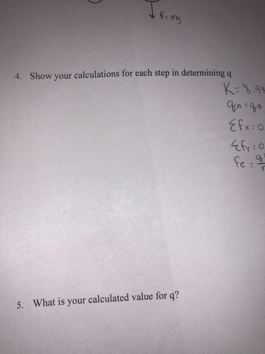 C: 4. Show your calculations for each step in determining K-8.9 Efx:o Efy: ay 5. What is your calculated value for q?
