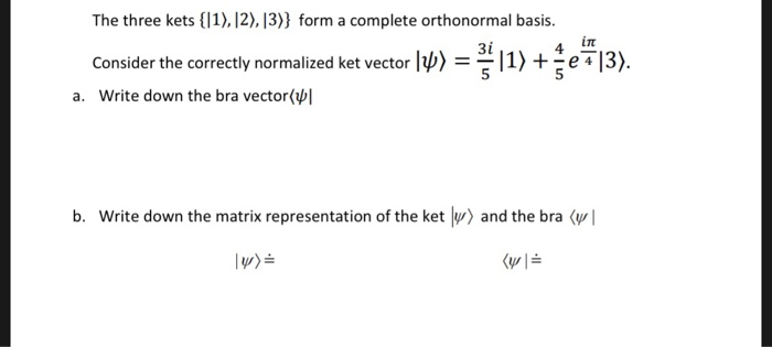 The three kets 11). 12), 13)) form a complete orthonormal basis. Consider the correctly normalized ket vector l11) +e413) ίπ