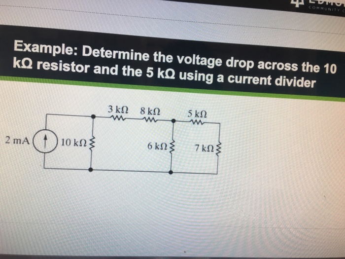 MMU Example: Determine the voltage drop across the 10 kΩ resistor and the 5 kΩ using a current divider 2 mA 10 kΩ