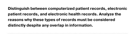 Distinguish between computerized patient records, electronic patient records, and electronic health records. Analyze the reas