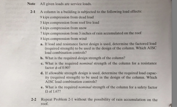 Note All given loads are service loads. A column in a building is subjected to the following load effects: 9 kips compression